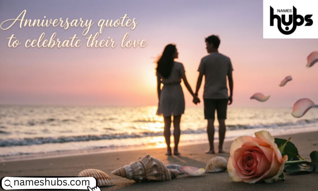 Anniversary quotes to celebrate their love