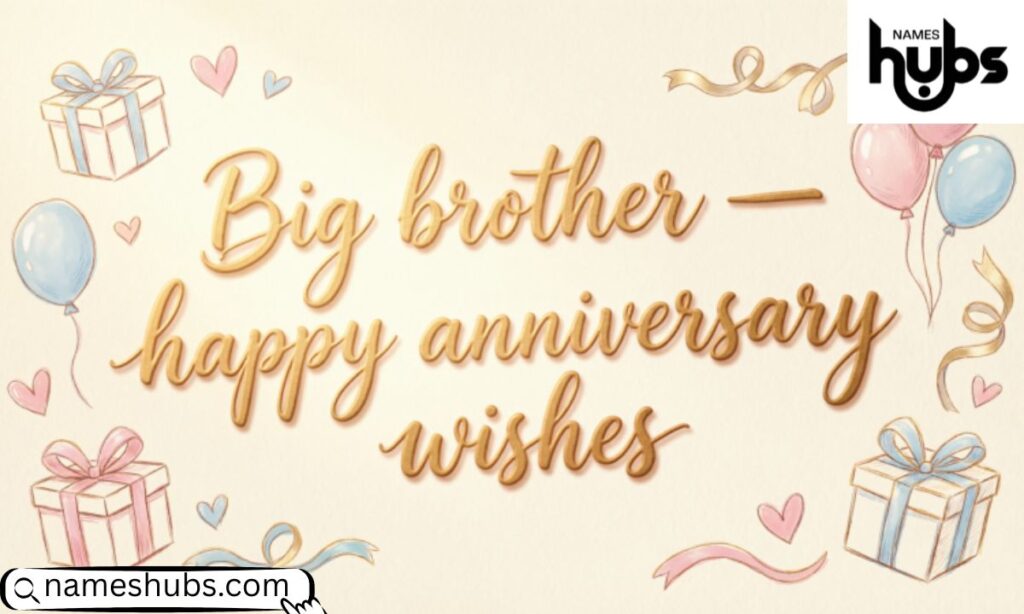Big brother — happy anniversary wishes