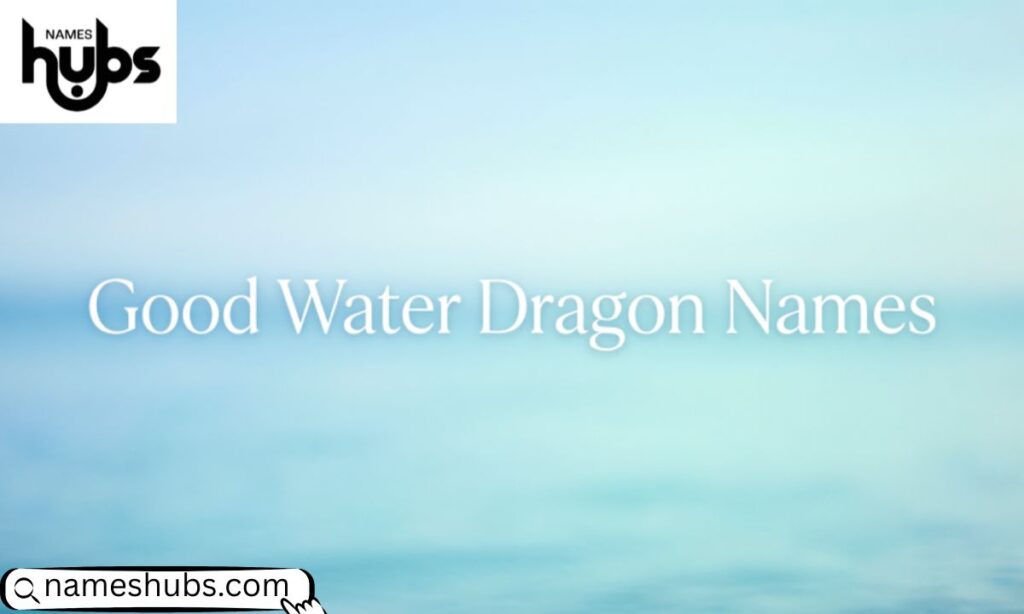 Good Water Dragon Names