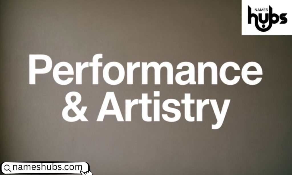 Performance & Artistry