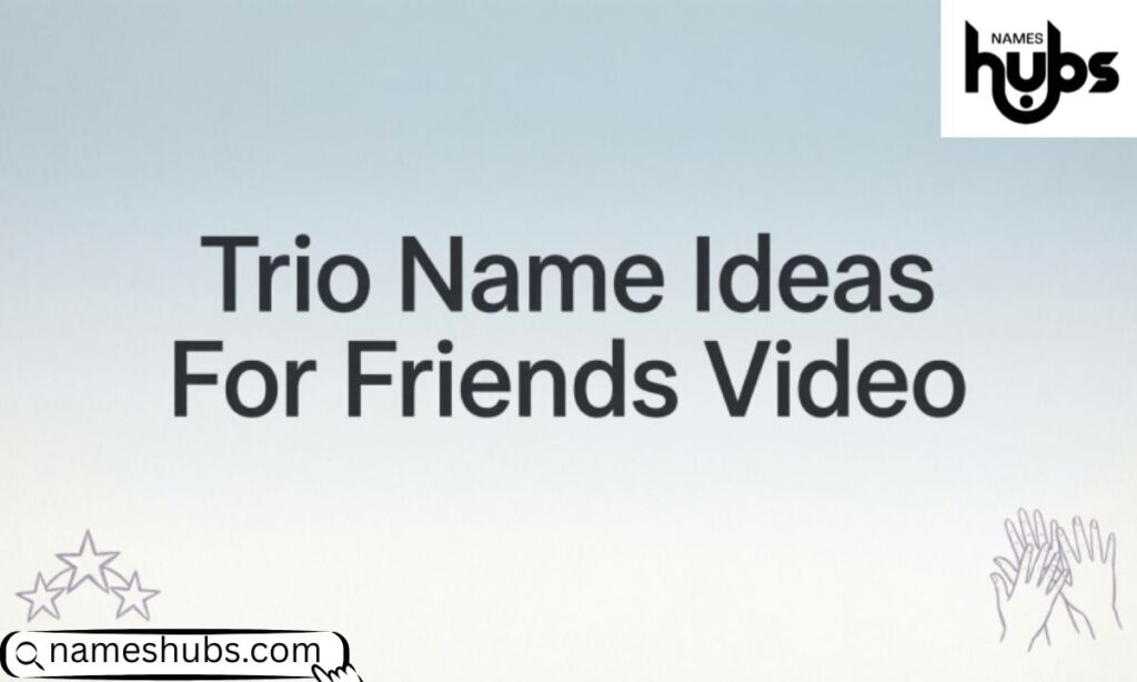 Trio Name Ideas For Friends Video