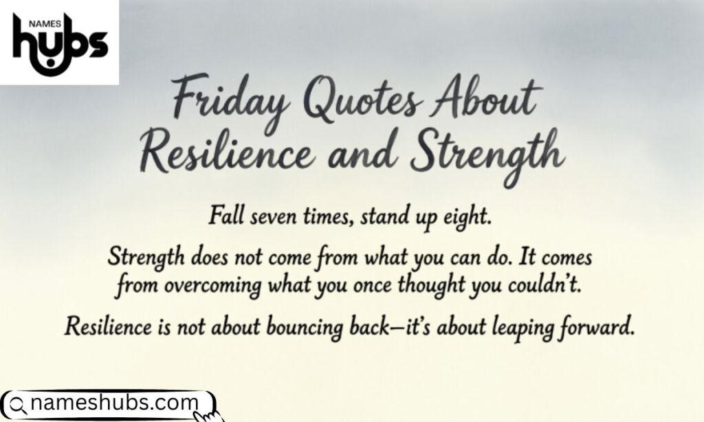 Friday Quotes About Resilience and Strength