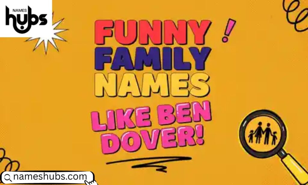 Funny Family Names Like Ben Dover