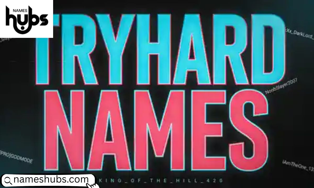 Tryhard Names